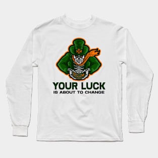 Patricks Day - Your luck is about to change Long Sleeve T-Shirt